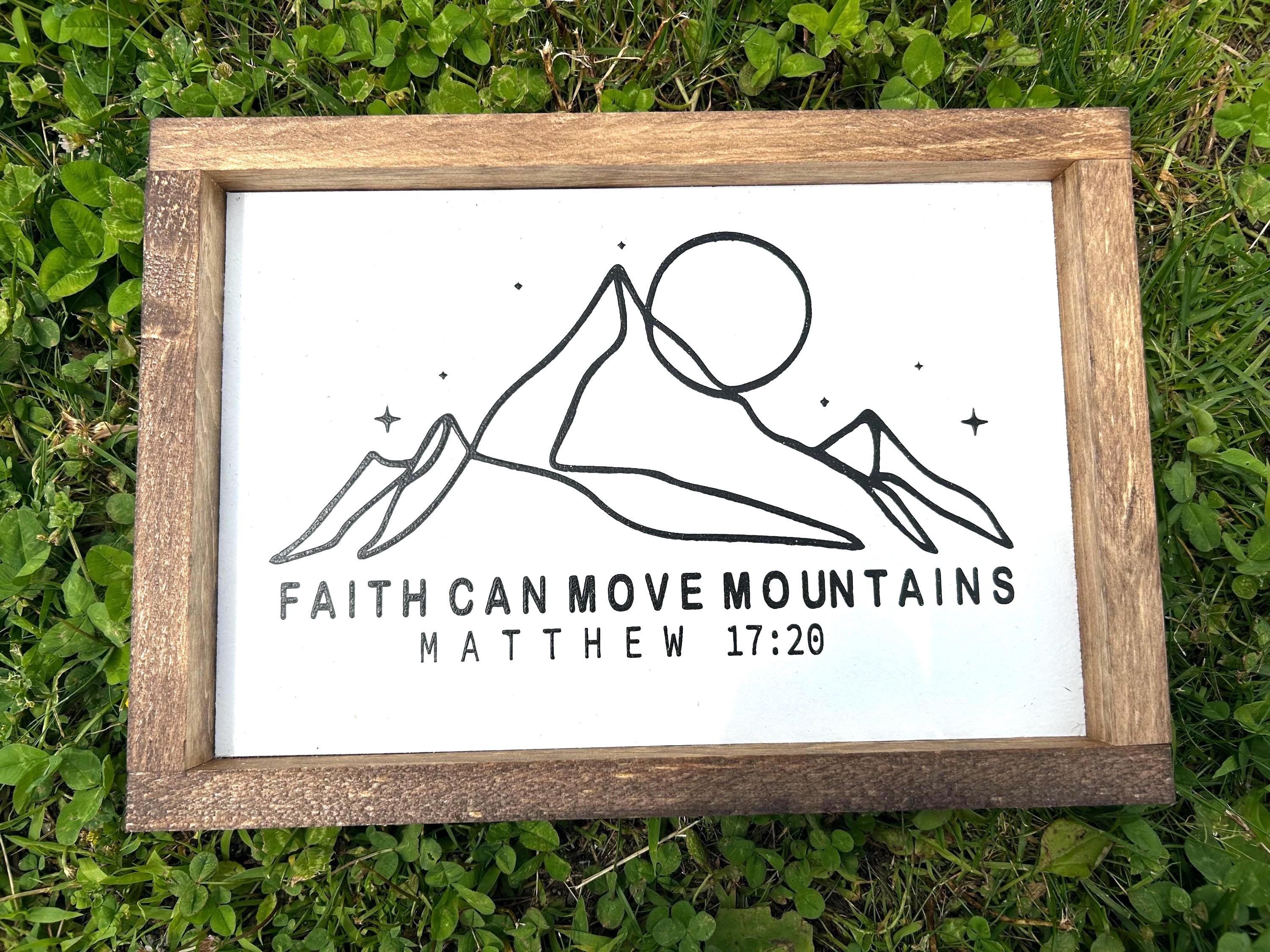 Faith Can Move Mountains -  Matthew  17:20 - Farmhouse Home Decor - Rustic Home Decor - Rustic Framed Sign - Farmhouse Framed Sign