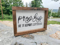 Pray Big He is Always Listening Sign
