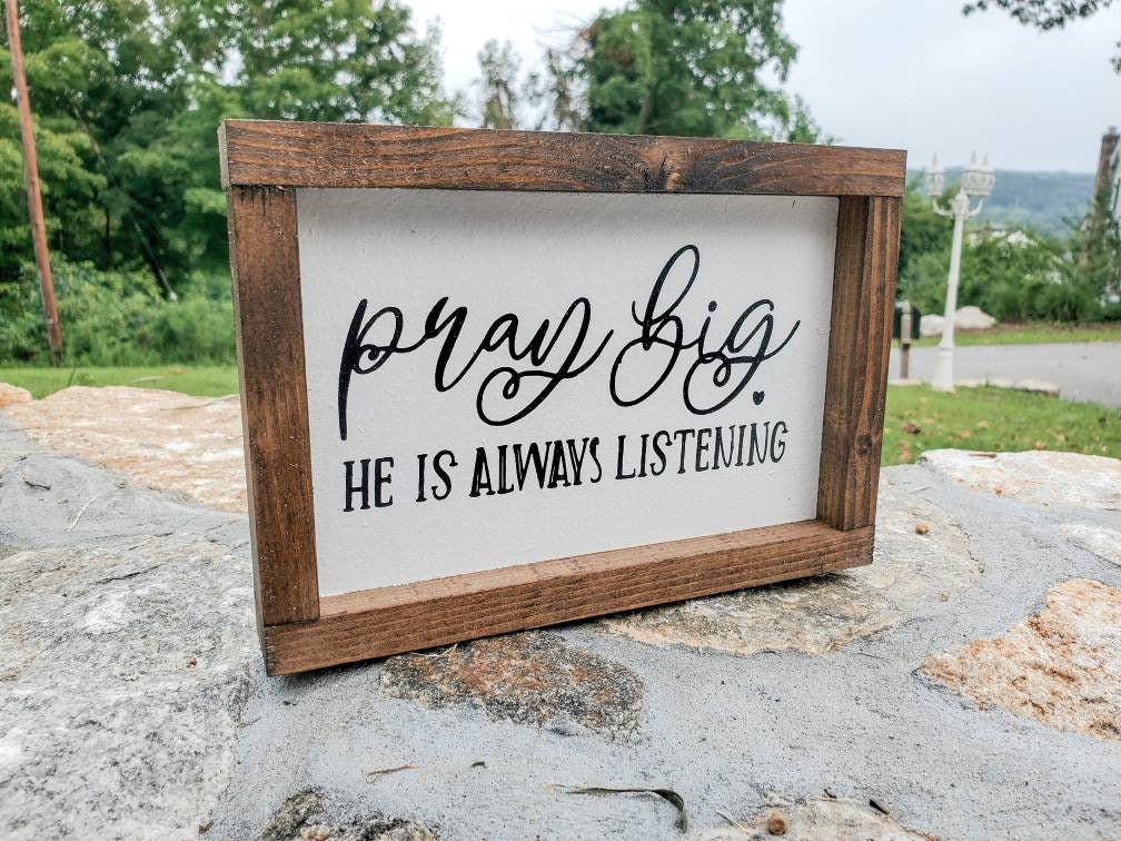 Pray Big He is Always Listening Sign