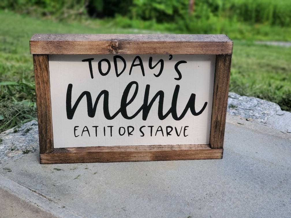 Today's Menu - Eat it or Starve - Kitchen Sign